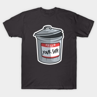 Your Ship is Trash T-Shirt